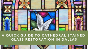 cathedral stained glass restoration dallas