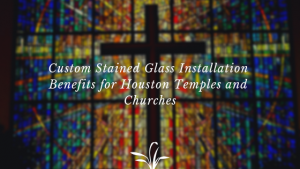 custom stained glass houston churches