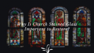 church stained glass restore importance