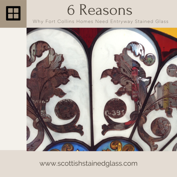 6 Reasons Why Fort Collins Homes Need Entryway Stained Glass